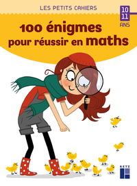 100 énigmes pour réussir en maths 10/11 ans