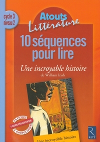 10 SEQUENCES POUR LIRE UNE INCROYABLE HISTOIRE CYCLE 3 NIVEAU 2