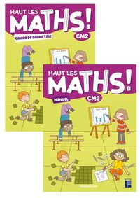 Haut les Maths ! CM2, Manuel + Cahier de géométrie