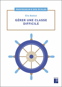 GERER UNE CLASSE DIFFICILE CYCLES 2 ET 3