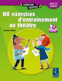 80 EXERCICES D'ENTRAINEMENT AU THEATRE POUR ADULTES ET SENIORS + DVD