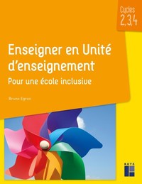 ENSEIGNER EN UNITE D'ENSEIGNEMENT - POUR UNE ECOLE INCLUSIVE