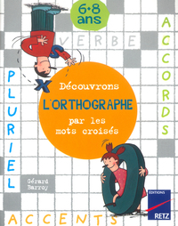 DECOUVRONS L'ORTHOGRAPHE PAR LES MOTS CROISES