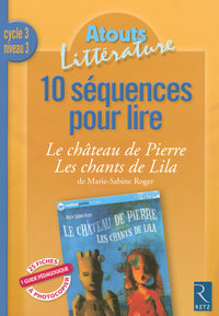 10 SEQUENCES POUR LIRE LE CHATEAU DE PIERRE LES CHANTS DE LILA CYCLE 3 NIVEAU 3