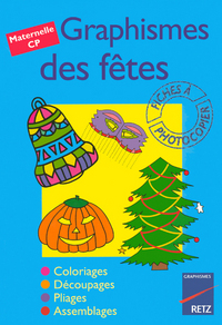 GRAPHISMES DES FETES COLORIAGES DECOUPAGES PLIAGESASSEMBLAGES MATERNELLE CP