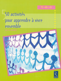 50 activités pour apprendre à vivre ensemble en maternelle