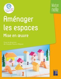 AMENAGER LES ESPACES - MISE EN OEUVRE - MATERNELLE