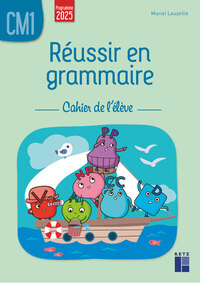 Réussir en grammaire CM1, Cahier de l'élève