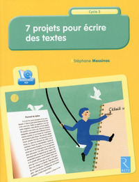 7 PROJETS POUR ECRIRE DES TEXTES + CD - CYCLE 3