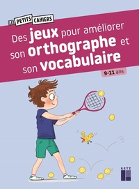 Des jeux pour améliorer son orthographe et son vocabulaire - 9-11 ans