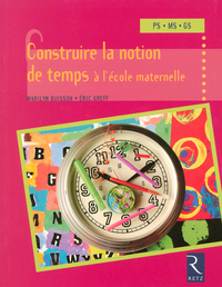 Construire la notion de temps à l'école maternelle