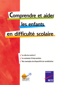 COMPRENDRE ET AIDER LES ENFANTS EN DIFFICULTE SCOLAIRE