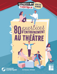 80 EXERCICES D'ENTRAINEMENT AU THEATRE POUR ADULTES ET SENIORS + DVD