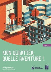 MON QUARTIER QUELLE AVENTURE ! - CYCLE 3 + CD