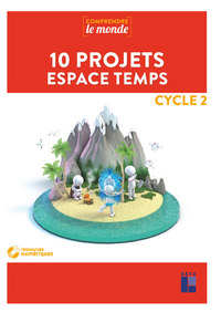 Comprendre le monde - Espace, Temps Cycle 2, 10 projets Espace-Temps + DVD-Rom