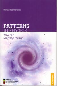 PATTERNS IN PHYSICS - TOWARD A UNIFYING THEORY