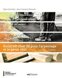 AUTOCAD CIVIL 3D POUR L'ARPENTAGE ET LE GENIE CIVIL (2. ED.)
