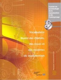 VOCABULAIRE ILLUSTRE DES CHARIOTS, DES ROUES ET DES ROULETTES DE MANUTENTION