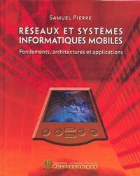 RESEAUX ET SYSTEMES INFORMATIQUES MOBILES. FONDEMENTS, ARCHITECTURES ET APPLICATIONS (EDITION REVUE