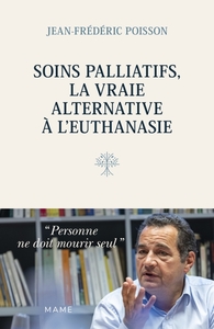 Soins palliatifs, la vraie alternative à l euthanasie