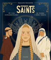 SAINTS - 15 VIES EXTRAORDINAIRES DE PIERRE A MERE TERESA