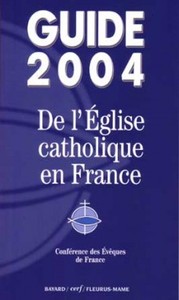 GUIDE 2004 DE L'EGLISE CATHOLIQUE EN FRANCE