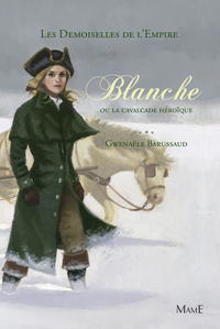 BLANCHE OU LA CAVALCADE HEROIQUE