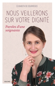 NOUS VEILLERONS SUR VOTRE DIGNITE PAROLES D UNE SOIGNANTE