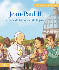 JEAN-PAUL II - LE PAPE DE L'AMOUR ET DE LA PAIX