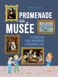 PROMENADE AU MUSEE 25 TABLEAUX POUR APPRENDRE A REGARDER L ART