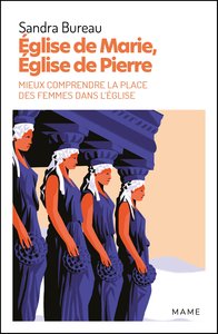 Église de Marie, Église de Pierre. Mieux comprendre la place des femmes dans l’Église