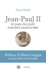 Jean-Paul II, le pape des juifs. D'une rive à l'autre du Tibre