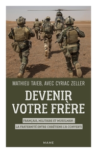 Devenir votre frère. Français, militaire et musulman : la fraternité entre chrétiens l a converti