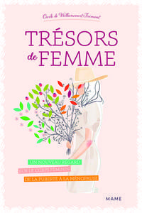 Trésors de femme - Un nouveau regard sur le corps féminin de la puberté à la ménopause