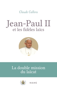 Jean-Paul II et les fidèles laïcs. La double mission du laïcat