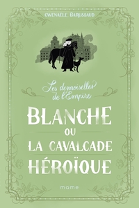 BLANCHE OU LA CAVALCADE HEROIQUE