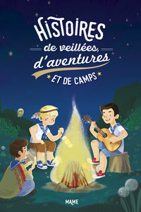 HISTOIRES DE VEILLEES, D'AVENTURE ET DE CAMP