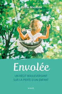 Envolée   Un récit bouleversant sur la perte d un enfant