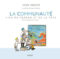 LA COMMUNAUTE, LIEU DU PARDON ET DE LA FETE - EDITION ABREGEE ET ILLUSTREE