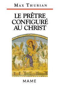 LE PRETRE CONFIGURE AU CHRIST