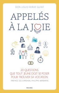 APPELES A LA JOIE - 20 QUESTIONS QUE TOUT JEUNE DOIT SE POSER POUR TROUVER SA VOCATION