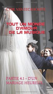 TOUT UN MONDE D'AMOUR DE LA MUSIQUE - T04 - TOUT UN MONDE D'AMOUR DE LA MUSIQUE - D'UN MARIAGE HEURE