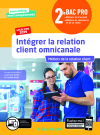 Intégrer la relation client omnicanale - Mon métier, mes compétences 2de Bac Pro Accueil, Commerce, Vente, Pochette de l'élève