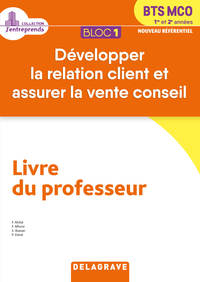 Bloc 1 - Développer la relation client et vente conseil 1re et 2e années BTS MCO (2019) - Livre du professeur pochette