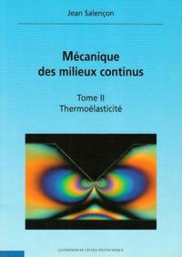 Mécanique des milieux continus - Thermoélasticité - Tome II