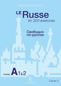 LE RUSSE EN 300 EXERCICES - NIVEAU A1ET2 - CAHIER 2