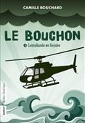 LE BOUCHON V 03 CONTREBANDE EN GUYANE