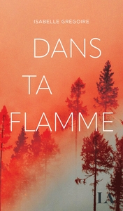 Dans ta flamme