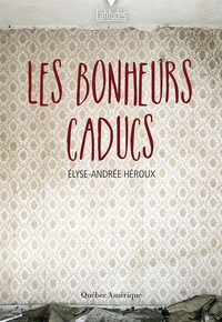 LES BONHEURS CADUCS