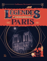 Légendes de Paris - Sous les pavés, le mystère